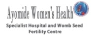 Ayomide Women's Health Specialist Hospital &IVF Centre: 